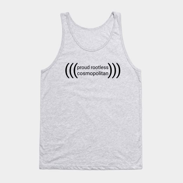 (((proud rootless cosmopolitan))) -- black text Tank Top by GenderConcepts